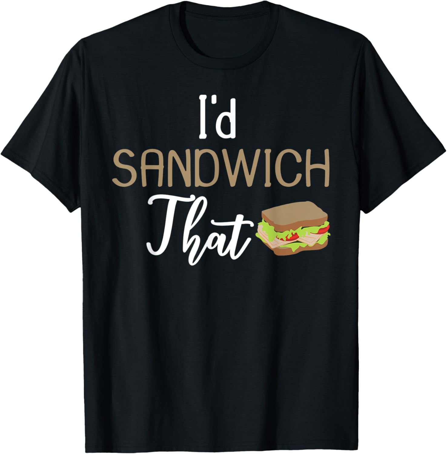 I'D Sammich That Sandwich Maker Gift Apparel | Trending 2025 | Must-Have Style