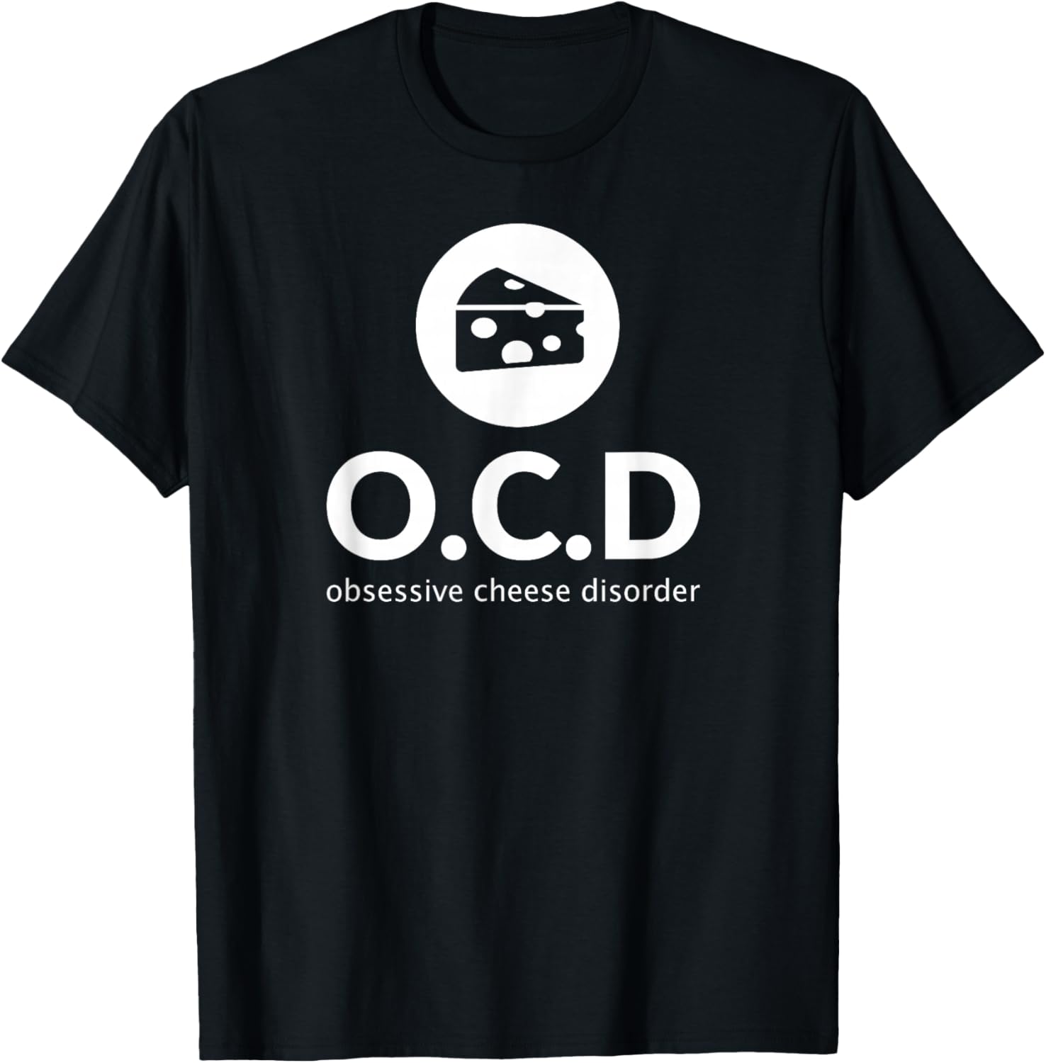 Obsessive Cheese Disorder Funny Cheese Lover T Shirt Gift T-Shirt | Trending 2025 | Perfect Gift Idea