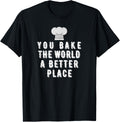 You bake the world a better place Apparel | Top Conversion Title | High CTR Boost