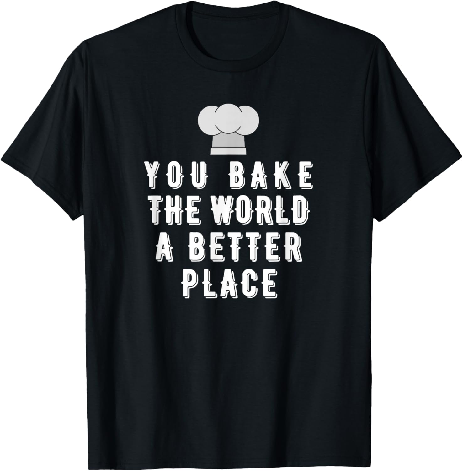 You bake the world a better place Apparel | Top Conversion Title | High CTR Boost