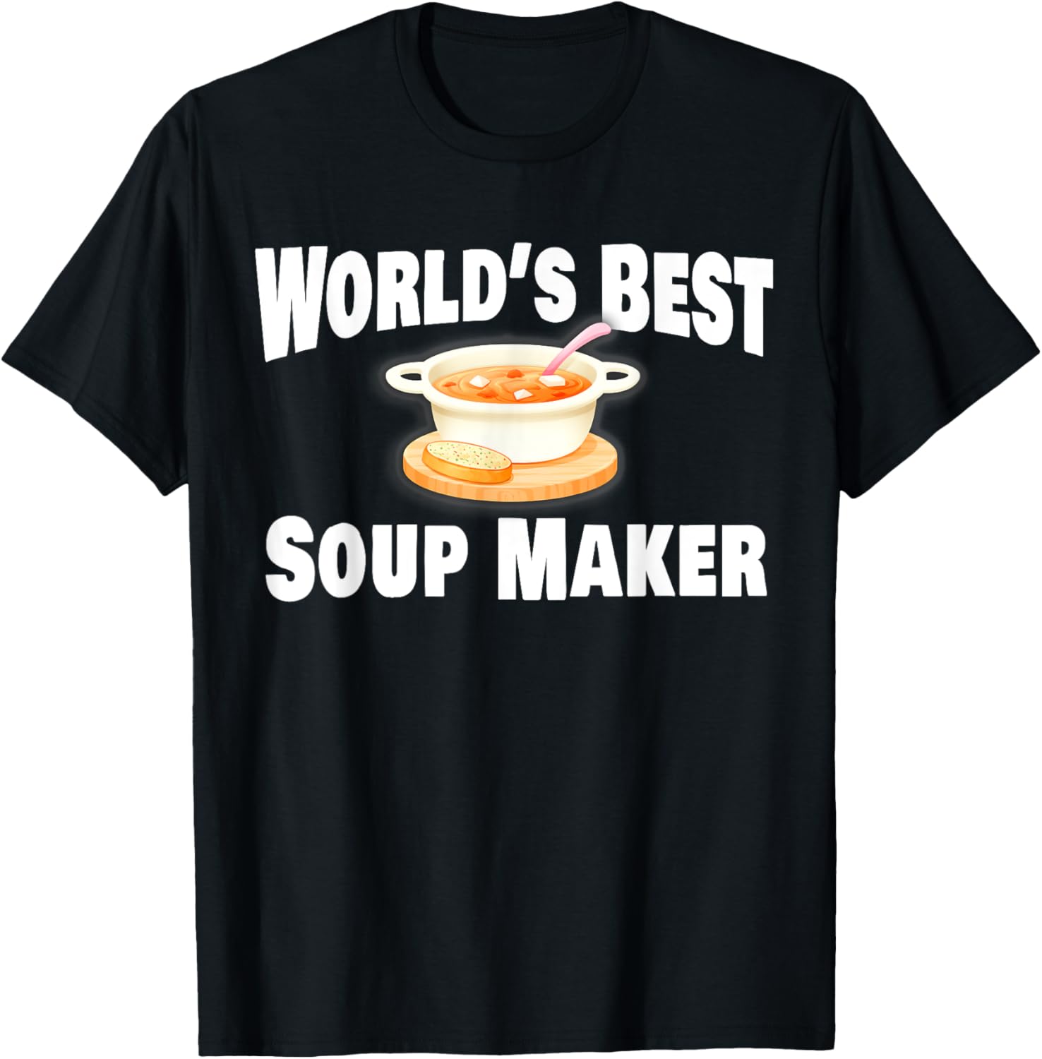Soup Maker Shirt Gift Idea T-Shirt | Best Seller Pick | Comfort Daily Wear