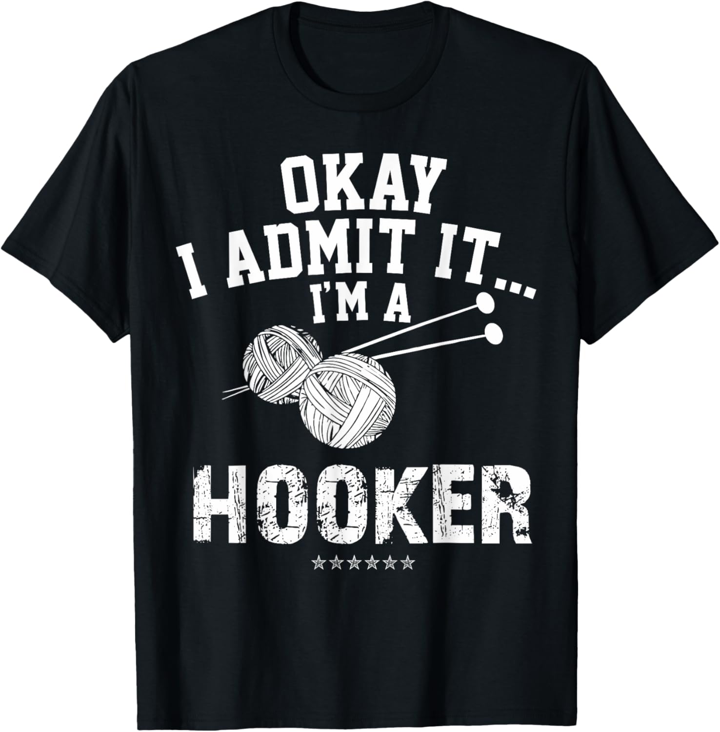Okay I Admit It I'm A Hooker Funny Knitting Needles And Yarn Yarn Supply | Viral US Pick | High CTR Title