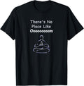 There's No Place Like Om Funny Yoga Tshirt T-Shirt | High Search Volume | Customer Favorite