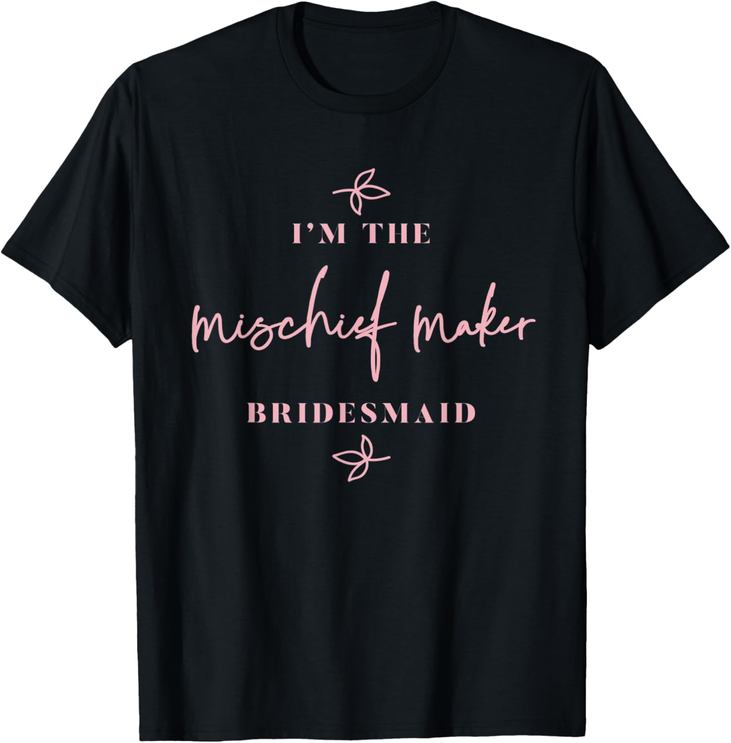 I'm The Mischief Maker Bridesmaid Apparel | US Viral Style | Aesthetic Fit