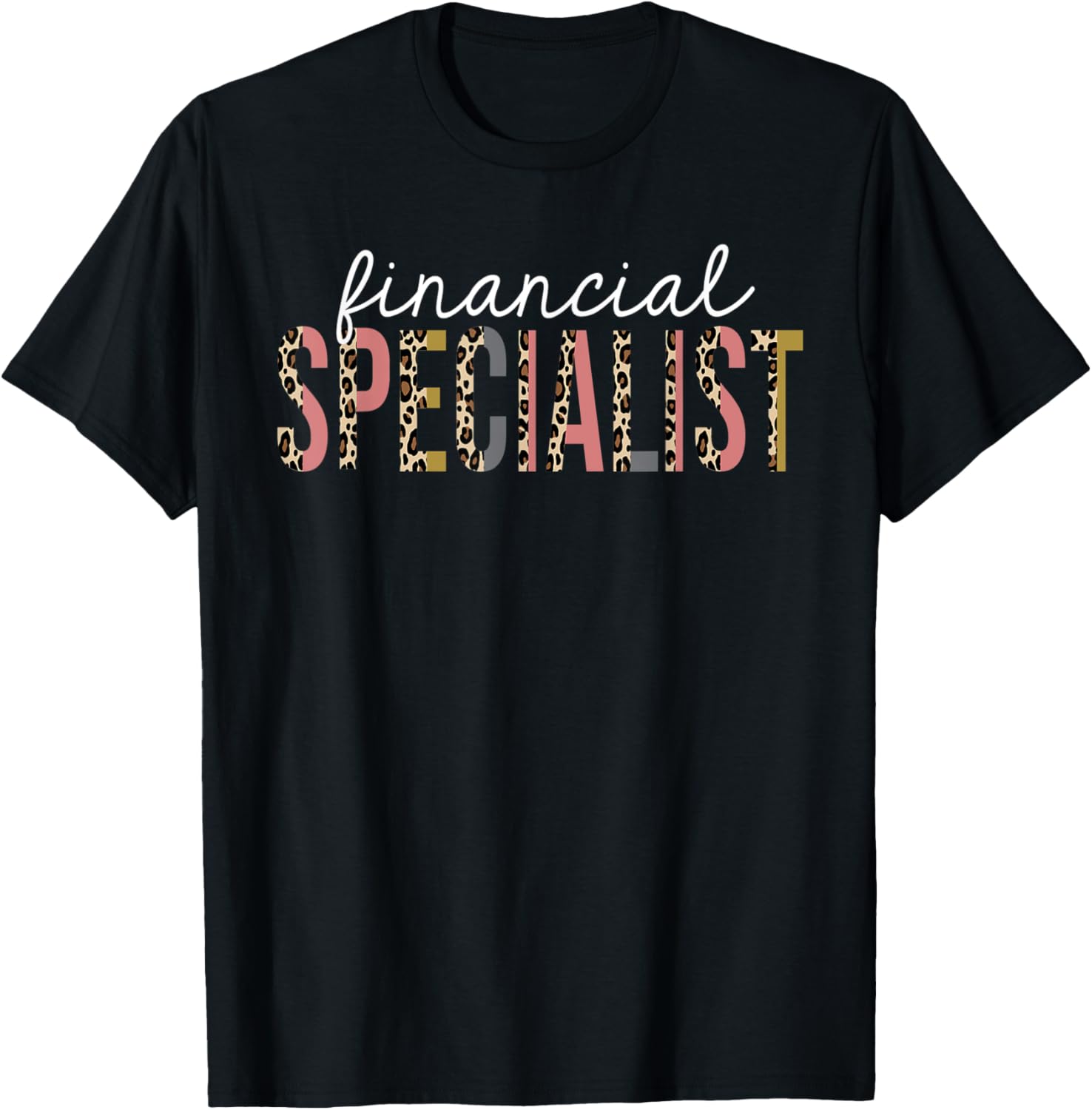 Financial Specialist Leopard Print Funny Appreciation Apparel Premium Print Everyday Wear