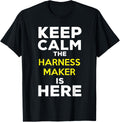 Keep Calm The Harness Maker Is Here Apparel | Trending 2025 | Perfect Gift Idea