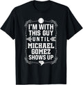 I u2019m With Michael Gomez Prospect Baseball Fan Gear Apparel | Everyday Casual Wear