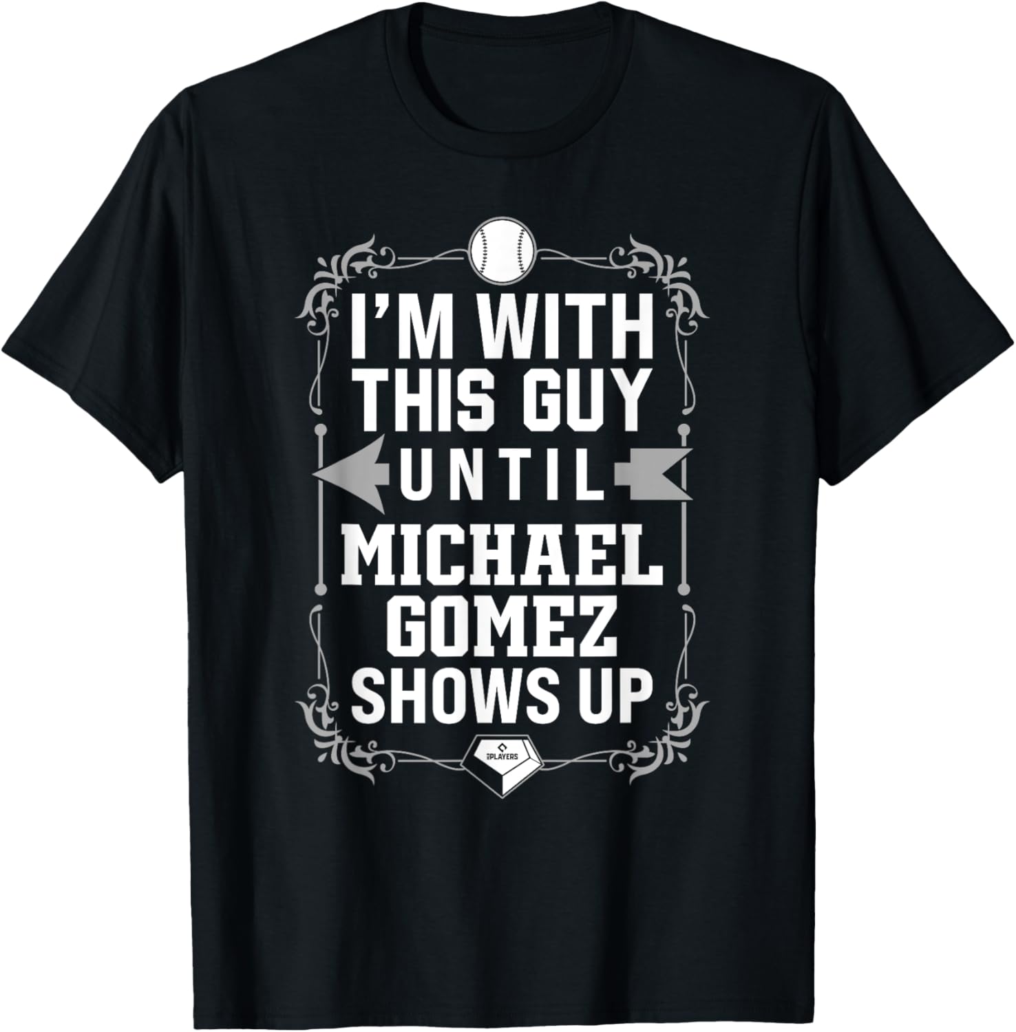 I u2019m With Michael Gomez Prospect Baseball Fan Gear Apparel | Everyday Casual Wear
