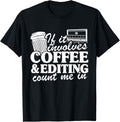 If It Involves Coffee & Editing Count Me In Video Filmmaker Apparel | High Search Volume | Aesthetic Fit