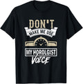 Dont Make Use my Horologist Voice - Watchmaker Apparel | US Viral Style | Must-Have Style