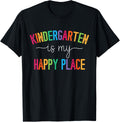 Kindergarten is my happy place Kindergarten Teacher Teams Apparel | Bestseller Style | Customer Favorite