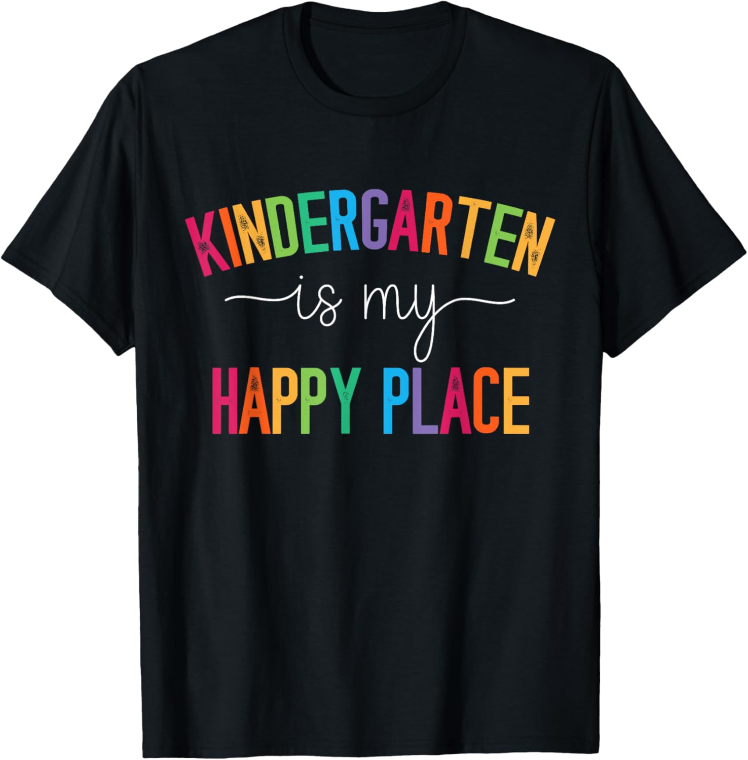 Kindergarten is my happy place Kindergarten Teacher Teams Apparel | Bestseller Style | Customer Favorite