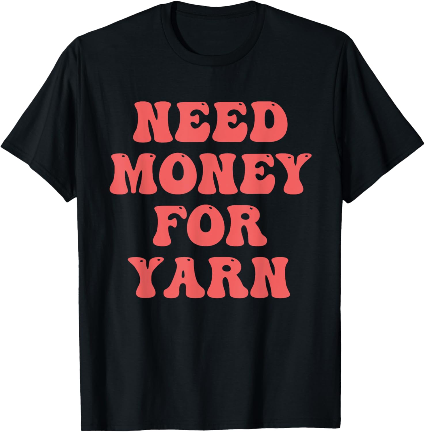 Need Money For Yarn Funny Quote Yarn Supply | High Search Volume | Customer Favorite