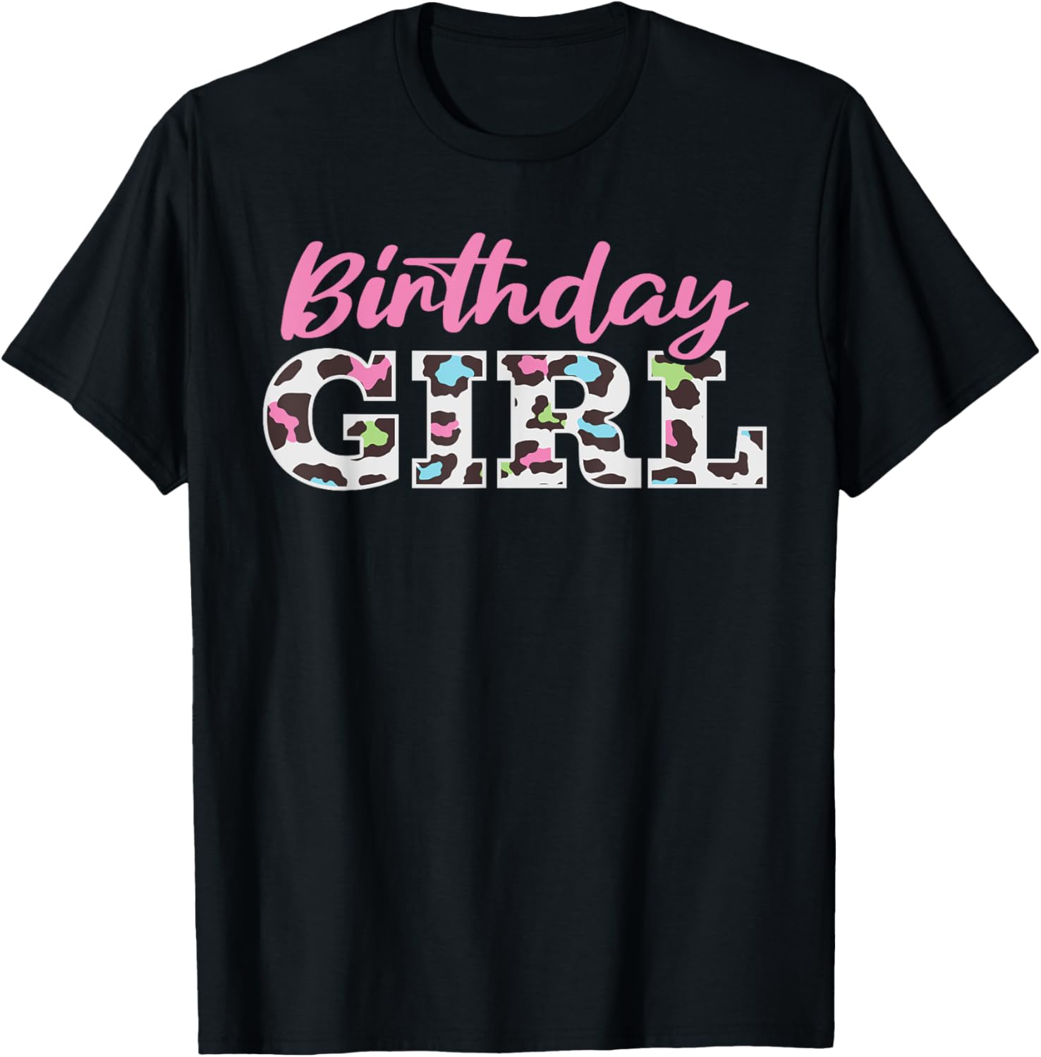 Colorful Leopard Birthday Girl Apparel Comfort Fit Hot Right Now