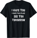 Funny Workout I Hate You I Hate This Place See You Tomorrow Apparel | Google Shopping Optimized | Top Rated Comfort