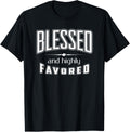 Blessed Highly Favored Christian Religious Gospel T-shirt T-Shirt | Trending 2025 | Comfort Daily Wear