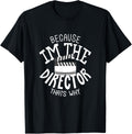Because I'm The-Director That's Why Filmmaker Apparel | Premium Quality | Aesthetic Fit