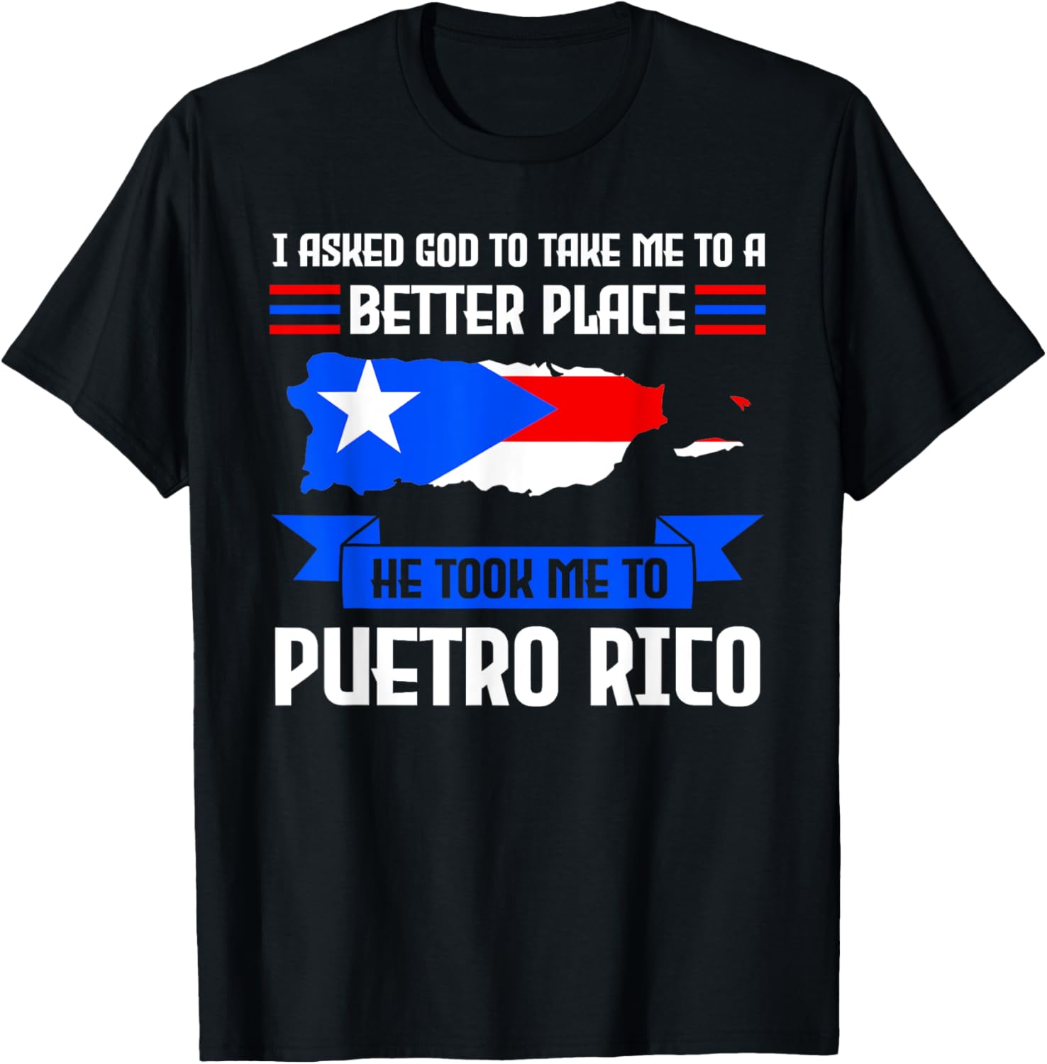 I asked god take better place Puerto rico Puerto Rican Apparel | Google Shopping Optimized | Top Rated Comfort