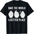 Bake The World A Better Place Gift Baking Baker Apparel | Bestseller Style | Daily Wear Essential