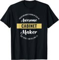 Cabinet Maker Shirt Funny T-Shirt | High Search Volume | Perfect Gift Idea