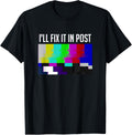 I'll fix it in post funny film maker t-shirt T-Shirt | US Viral Style | Must-Have Style