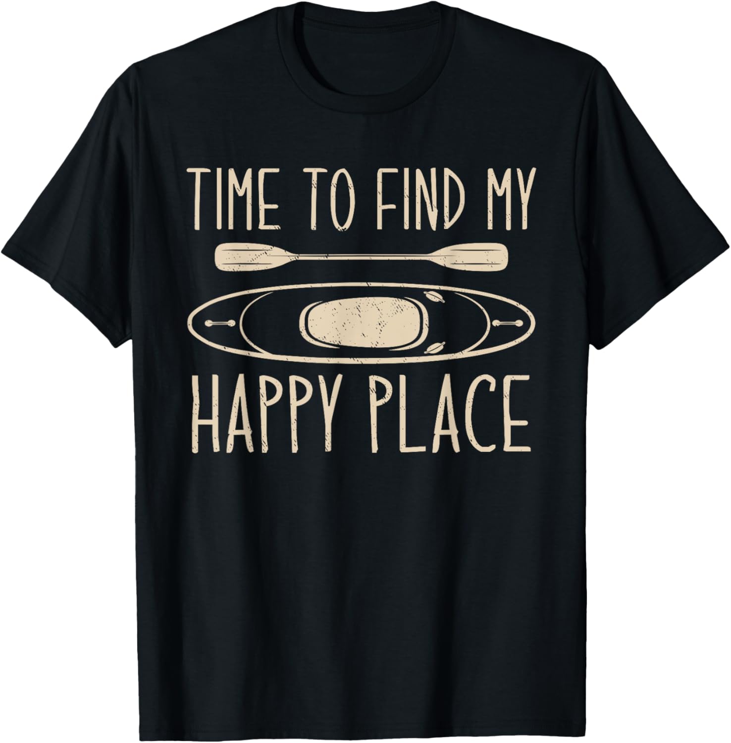 Time to find my happy place - Kayaker Kayaking Lover Apparel | US Viral Pick | Daily Wear Essential