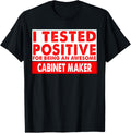 I Tested Positive For Being an Awesome Cabinet Maker Gift Apparel | Trending 2025 | Aesthetic Fit