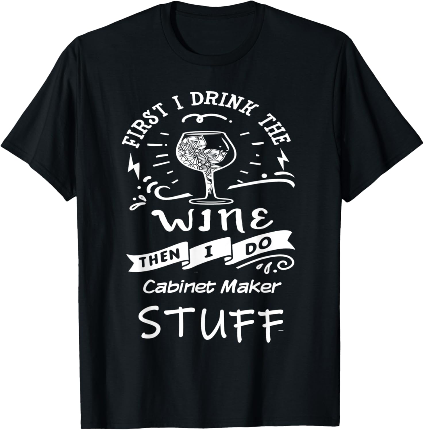 Funny Cabinet-maker and Wine Apparel | High Search Volume | Perfect Gift Idea