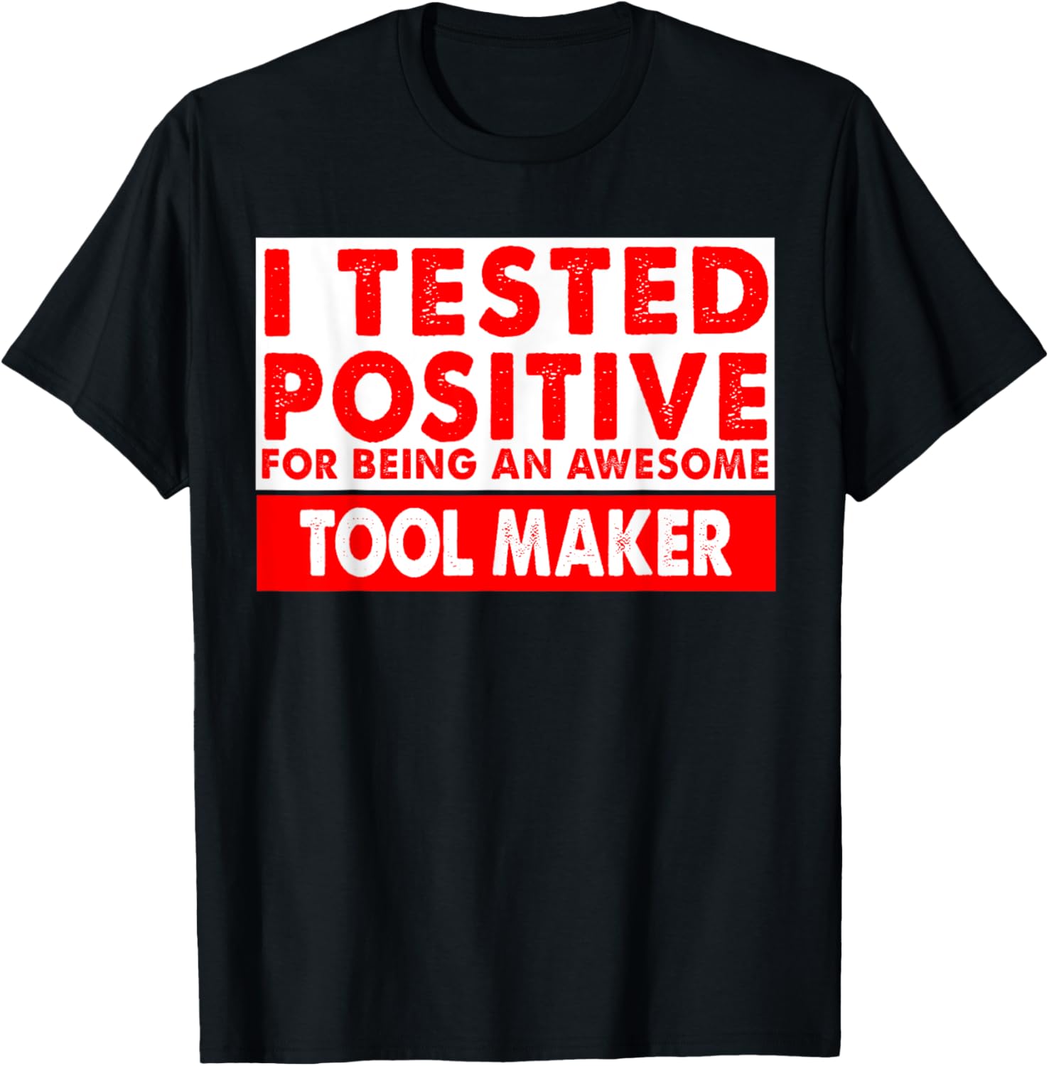 I Tested Positive For Being an Awesome Tool Maker Gift Apparel | US Viral Style | Perfect Gift Idea