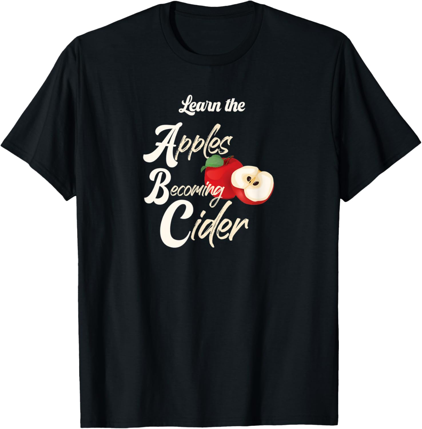 Learn the ABCs Apples Becoming Cider Hard Apple Cider maker Apparel | High Search Volume | Comfort Daily Wear