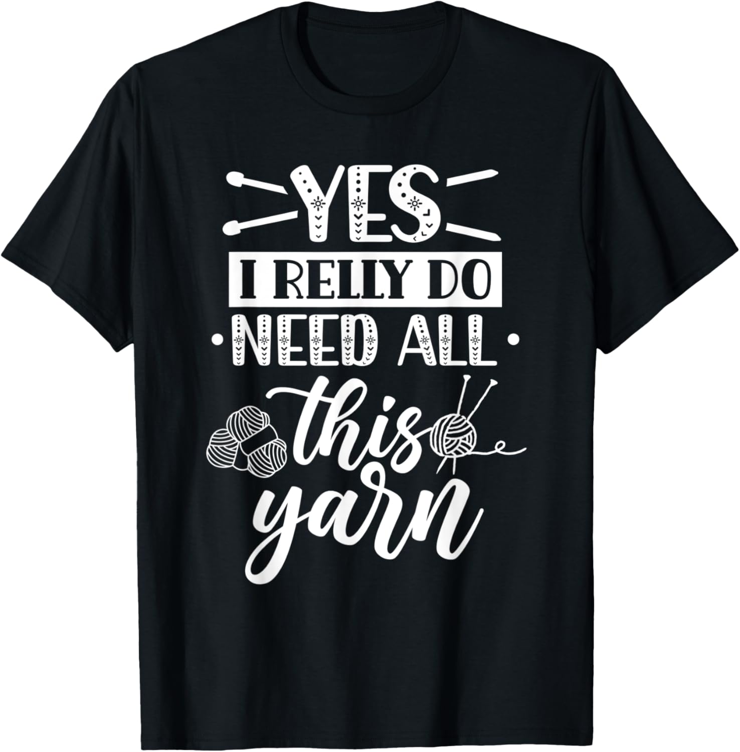 Yes I Really Do Need All This Yarn Knitter Knit Knitting Yarn Supply | Viral US Pick | High CTR Title