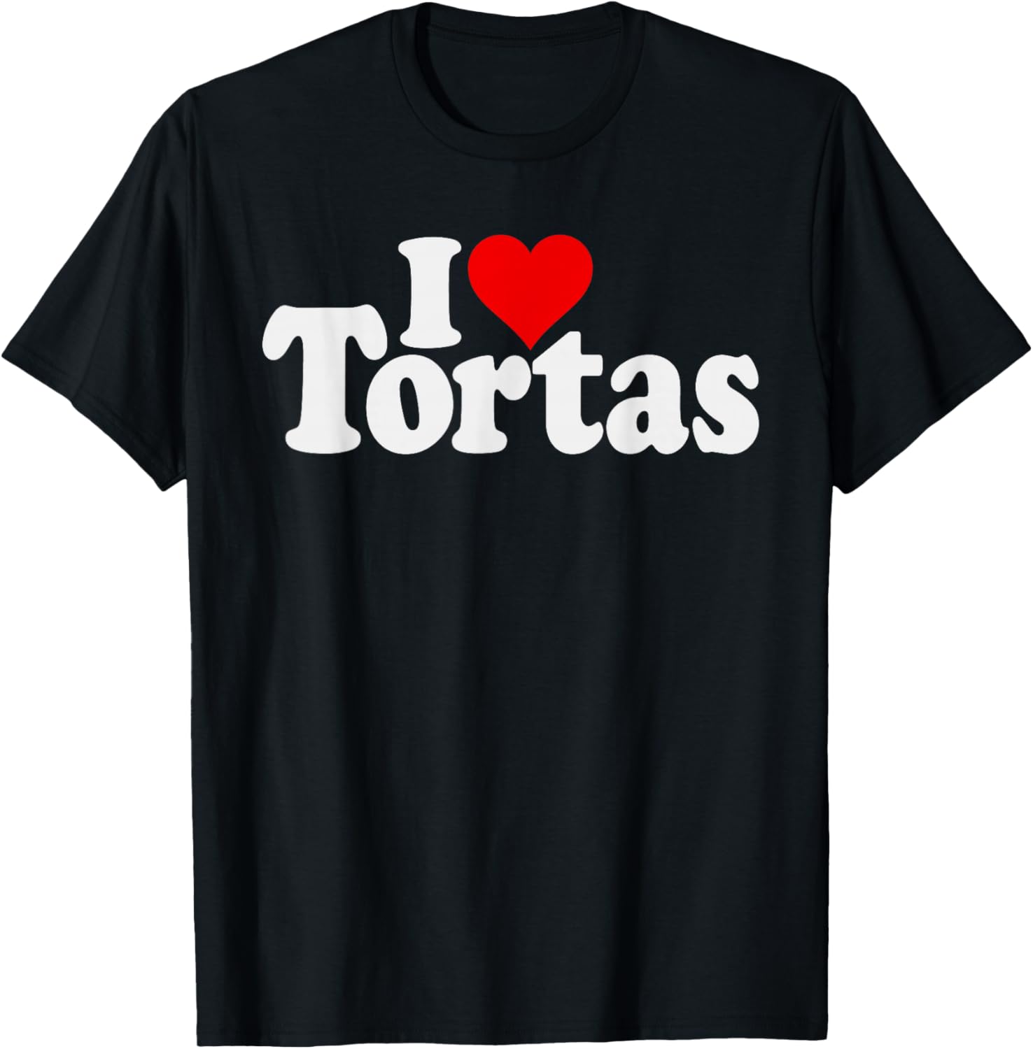 I LOVE HEART TORTAS Apparel | Trending 2025