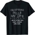FUNNY CRAFTING FILLS MY LIFE T-SHIRT CRAFT MAKER T SHIRT T-Shirt | Premium Quality | Must-Have Style