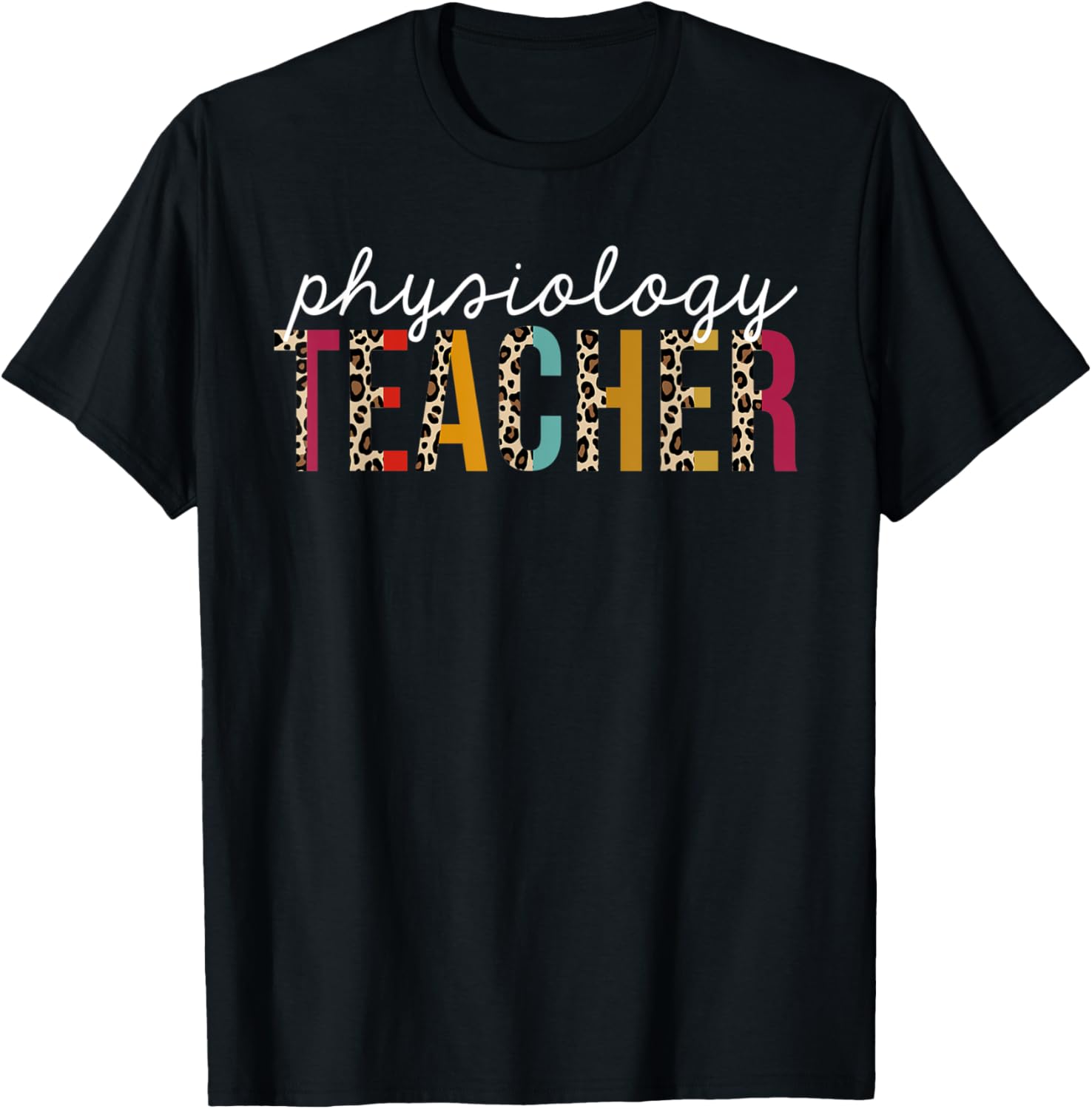 Physiology Teacher Life Leopard Educator Appreciation Apparel High Search Demand Fan Favorite
