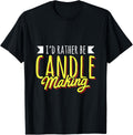I'd Rather Be Candle Making Candles Hobby Candle Maker Apparel | Premium Quality | Perfect Gift Idea