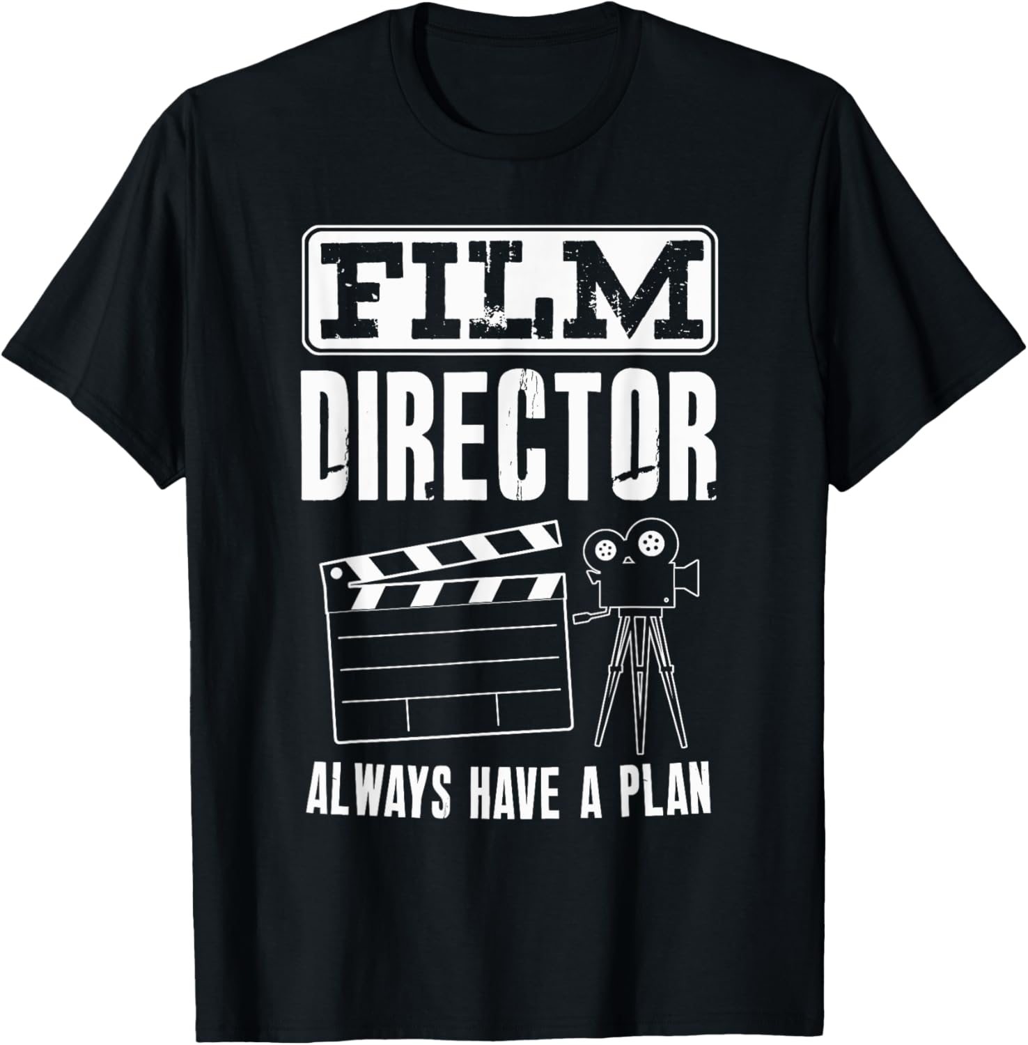 Always Have A Plan Film Director Film Maker Shirt Gift T-Shirt | Premium Quality | Must-Have Style