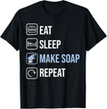 Funny Soap Making Soap Maker Eat Sleep Make Soap Repeat Apparel | High Search Volume | Aesthetic Fit