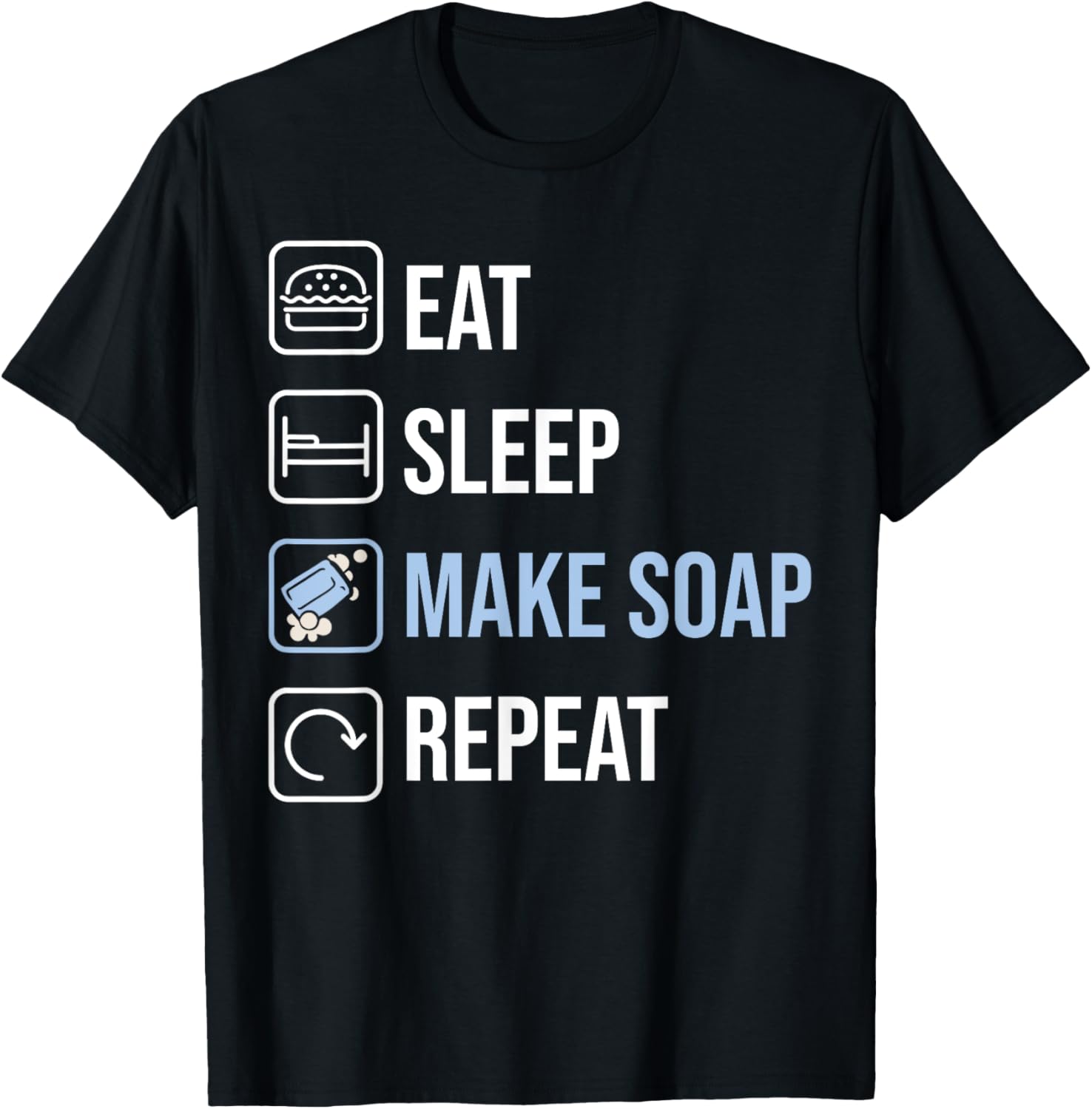 Funny Soap Making Soap Maker Eat Sleep Make Soap Repeat Apparel | High Search Volume | Aesthetic Fit