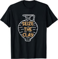 Seize The Clay Funny Ceramic Artists Pottery Maker Apparel | Trending 2025 | Comfort Daily Wear