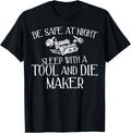 Funny Tool and Die Maker T-Shirt - Be Safe at Night! T-Shirt | High Search Volume | Comfort Daily Wear