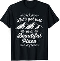 lost in a beautiful place - hiking backpacking Apparel | Google Shopping Optimized | Perfect Gift Choice