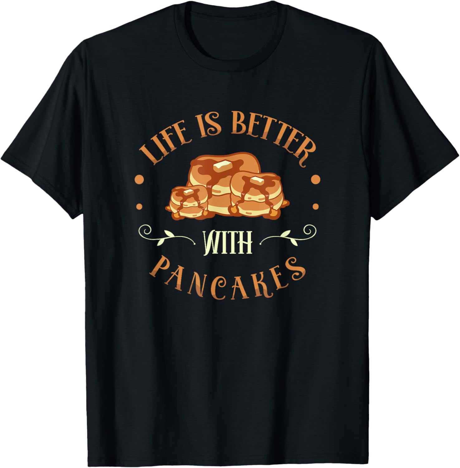 Life Is Better With Pancakes Foodie Pancake Maker Apparel | Trending 2025 | Perfect Gift Idea