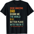 Dear Amazing Dad Behind Me The World Is A Better Place Apparel | Trending 2025 | Customer Favorite