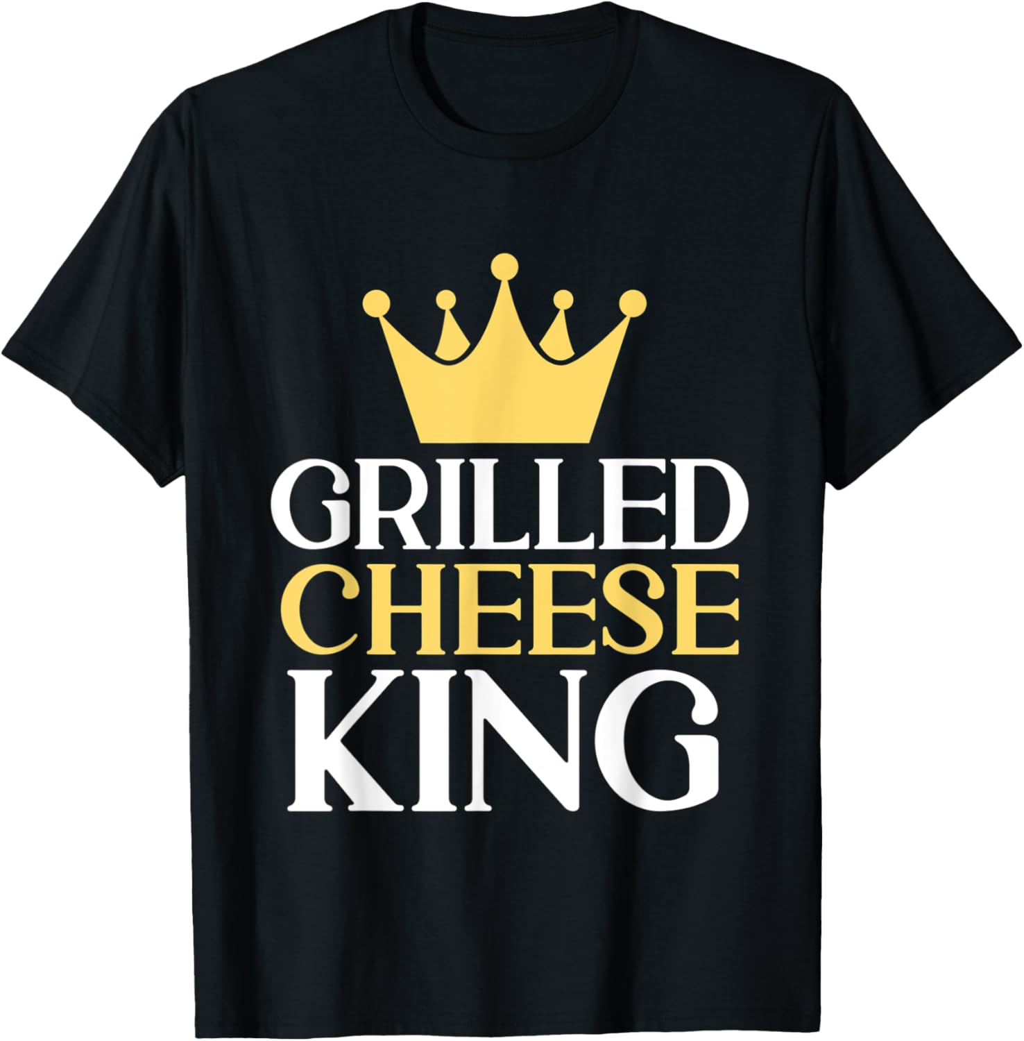 Grilled Cheese King Cheese Maker Lovers Novelty Gift Apparel | Best Seller Pick | Aesthetic Fit