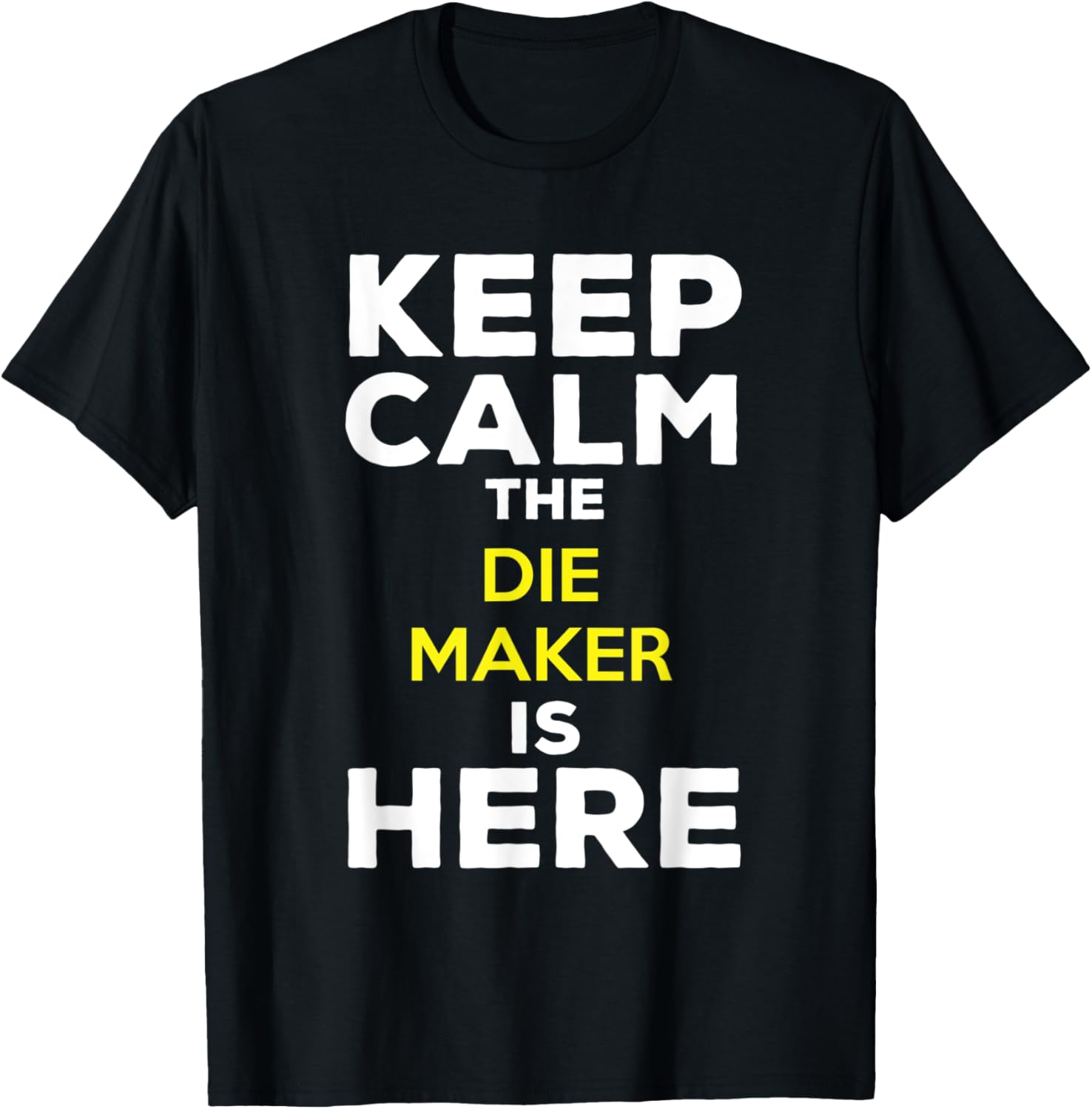 Keep Calm The Die Maker Is Here Apparel | US Viral Style | Aesthetic Fit