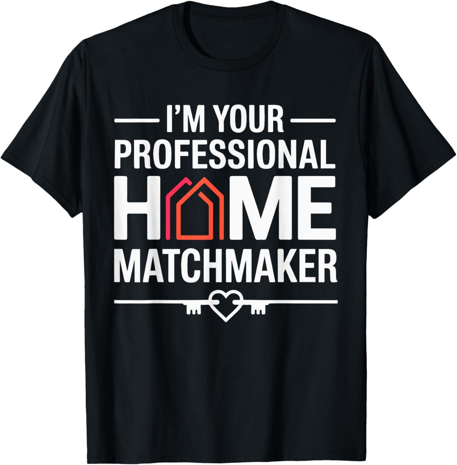 Im Your Professional Home Matchmaker Apparel | Premium Quality | Comfort Daily Wear