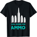 Will Work For Ammo - Gun Owner Ammo Lover Bullet Maker Apparel | Premium Quality | Comfort Daily Wear
