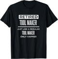 Retired Tool Maker Die Maker Funny Saying Retirement Apparel | Premium Quality | Must-Have Style