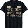 Time to find my happy place - Canoeing Kayaking Kayaker Apparel | Trending 2025 | High CTR Boost