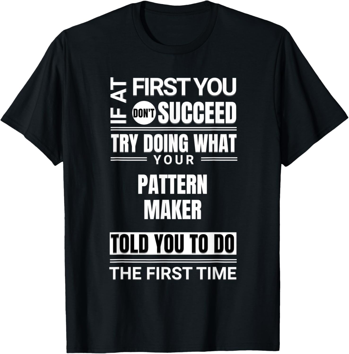 If at first you don't succeed Funny Pattern Maker Apparel | Best Seller Pick | Comfort Daily Wear